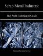 Scrap Metal Industry: Irs Audit Techniques Guide - Preview