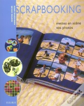 Scrapbooking ; Mettez En Scene Vos Photos