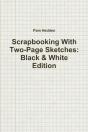 Scrapbooking With Two-Page Sketches: Black & White Edition - Preview