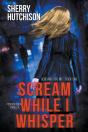 Scream While I Whisper - Preview