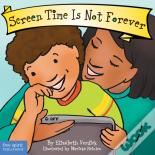 Screen Time Is Not Forever Board Book