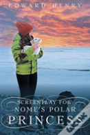 Screenplay For Nome'S Polar Princess