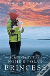 Screenplay For Nome'S Polar Princess