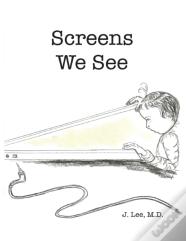Screens We See