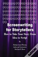 Screenwriting For Storytellers How To Take Your Story From Idea To Script
