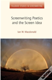 Screenwriting Poetics And The Screen Idea