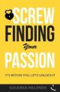 Screw Finding Your Passion - Preview
