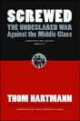 Screwed: The Undeclared War Against The Middle Class And What We Can Do About It - Preview