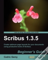 Scribus 1.3.5. Beginner'S Guide