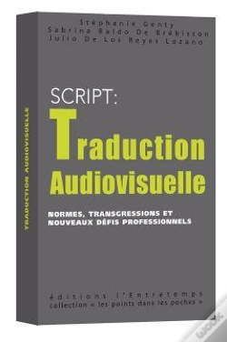 Capa do artigo S.C.R.I.P.T. : Traduction Audiovisuelle ; Normes, Transgressions Et Nouveaux Défis Professionnels