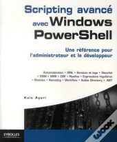 Scripting Avance Avec Windows Powershell - Une Reference Pour Les Administrateurs Et Developpeurs