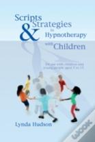 Scripts & Strategies In Hypnotherapy With Children