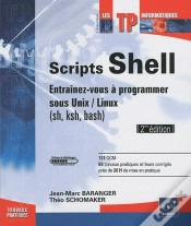 Capa do artigo Scripts Shell ; Entraînez-Vous À Programmer Sous Unix / Linux (Sh, Ksh, Bash) (2e Édition)