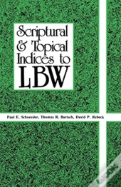 Scriptural And Topical Indices To Lbw