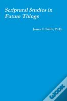 Scriptural Studies In Future Things