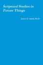 Scriptural Studies In Future Things - Preview