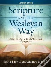 Scripture And The Wesleyan Way Leader Guide