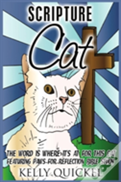 Scripture Cat: The Word Is Where It'S At For This Cat, Featuring Paws For Reflection Bible Study