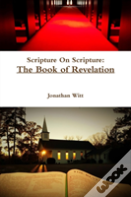 Scripture On Scripture: The Book Of Revelation