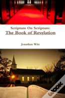 Scripture On Scripture: The Book Of Revelation
