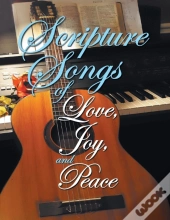 Scripture Songs Of Love, Joy, And Peace