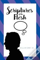 Scriptures Of The Flesh