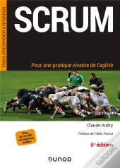 Scrum - 5e Ed. - Pour Une Pratique Vivante De L'Agilite