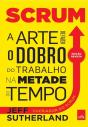 Scrum: A Arte De Fazer O Dobro Do Trabalho Na Metade Do Tempo - Preview