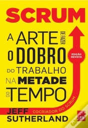 Capa do artigo Scrum: A Arte De Fazer O Dobro Do Trabalho Na Metade Do Tempo