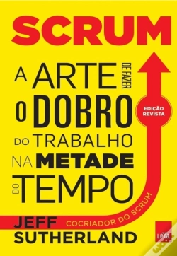 Capa do artigo Scrum: A Arte De Fazer O Dobro Do Trabalho Na Metade Do Tempo