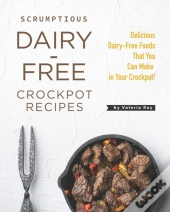 Scrumptious Dairy-Free Crockpot Recipes