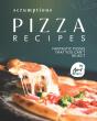 Scrumptious Pizza Recipes - Preview