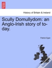 Scully Domullydom: An Anglo-Irish Story
