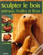 Capa do artigo Sculpter Le Bois ; Animaux, Feuilles Et Fleurs