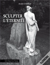 Sculpter L'Eternite