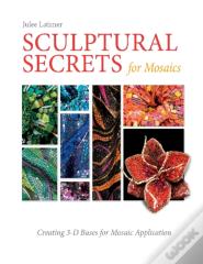 Sculptural Secrets For Mosaics
