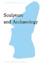 Sculpture And Archaeology - Preview
