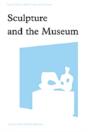 Sculpture And The Museum - Preview
