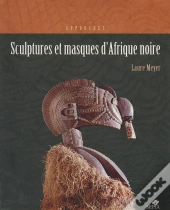Sculptures Et Masques D'Afrique Noire