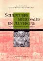 Sculptures Médiévales En Auvergne ; Création, Disparition Et Réapparition - Preview