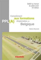Sdditif Au Manuel Du Pilote Avion ; Complément Aux Formations Dispensées En Belgique (15e Éditions)