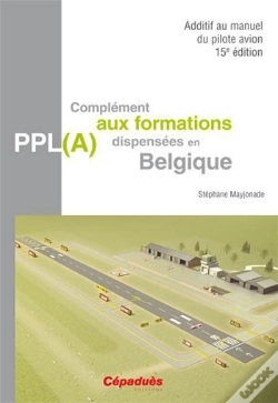 Capa do artigo Sdditif Au Manuel Du Pilote Avion ; Complément Aux Formations Dispensées En Belgique (15e Éditions)