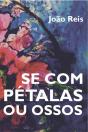 Se com Pétalas ou Ossos - Preview