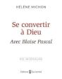 Se Convertir A Dieu Avec Blaise Pascal - Preview