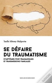 Capa do artigo Se Défaire Du Traumatisme ; Symptômes Post-Traumatiques Et Transmissions Familiales