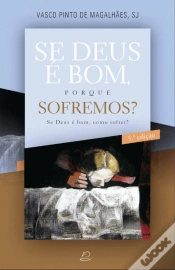 Capa do artigo Se Deus é Bom, Porque Sofremos?