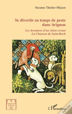 Capa do artigo Se Divertir En Temps De Peste Dans Avignon : Les Aventures D'Un Chien Errant, La Chanson De Saint-Roch