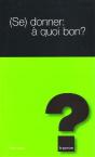 Se Donner : A Quoi Bon ? - Preview