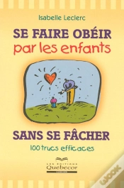 Capa do artigo Se Faire Obéir Par Les Enfants Sans Se Fâcher ; 100 Trucs Efficaces