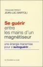 Se Guérir Entre Les Mains D'Un Magnétiseur ; Une Énergie Transmise Pour S'Autoguérir... - Preview